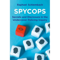 Spycops: Secrets and Disclosure in the Undercover Policing Inquiry - Paperback