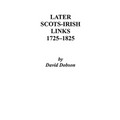 Later Scots-Irish Links, 1725-1825. Part One