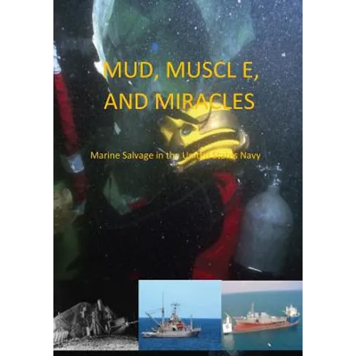 Mud, Muscle, and Miracles: Marine Salvage in the United States Navy