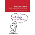 A Mindful Escape: A mental wellbeing, self help book developed by young adults with disabilities for young adults with disabilities - Paperback