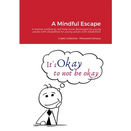 A Mindful Escape: A mental wellbeing, self help book developed by young adults with disabilities for young adults with disabilities - Paperback
