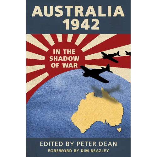 Australia 1942: In the Shadow of War
