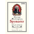 George Washington, Spymaster: How the Americans Outspied the British and Won the Revolutionary War