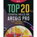 Top 20 Essential Skills for ArcGIS Pro - Paperback