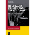 Holocaust Memory and the Cold War: Remembering Across the Iron Curtain - Hardcover