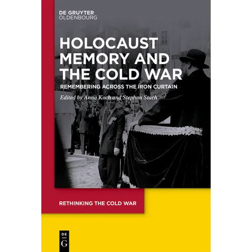 Holocaust Memory and the Cold War: Remembering Across the Iron Curtain - Hardcover