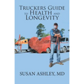Truckers Guide to Health and Longevity - Paperback