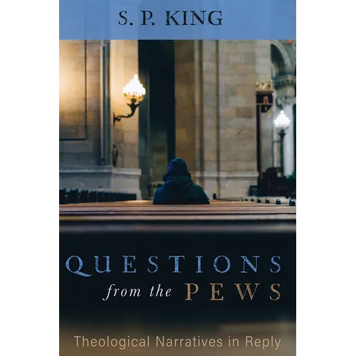 Questions from the Pews: Theological Narratives in Reply - Paperback