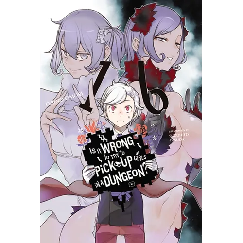 Is It Wrong to Try to Pick Up Girls in a Dungeon?, Vol. 16 (Light Novel): Volume 16 - Paperback