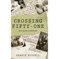 Crossing Fifty-One: Not Quite a Memoir - Hardcover