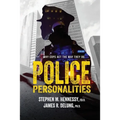 Police Personalities: Why Cops Act The Way They Do