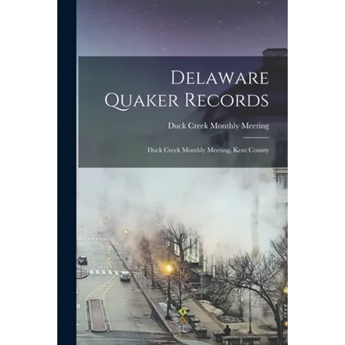 Delaware Quaker Records: Duck Creek Monthly Meeting, Kent County