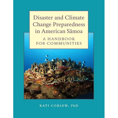 Disaster and Climate Change Preparedness in American Samoa: A Handbook for Communities - Paperback