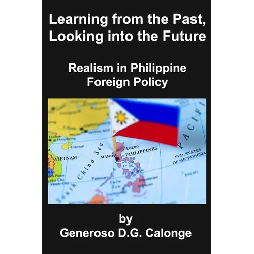Learning from the Past, Looking into the Future: Realism in Philippine Foreign Policy - Paperback