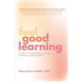 Feel Good Learning: On how to prioritise, focus, study, and learn everything better - Paperback