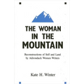 The Woman in the Mountain: Reconstructions of Self and Land by Adirondack Women Writers