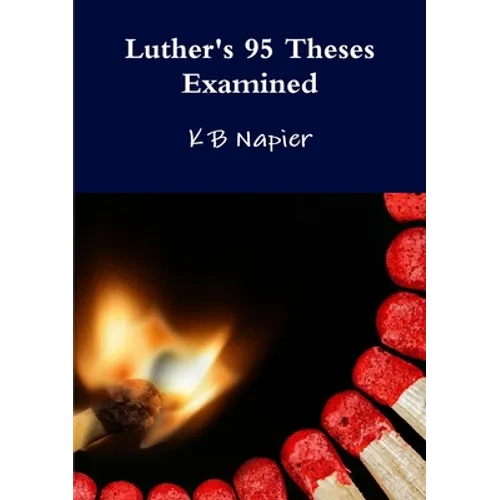 Luther's 95 Theses Examined - Paperback