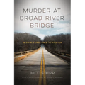 Murder at Broad River Bridge: The Slaying of Lemuel Penn by the Ku Klux Klan - Paperback