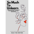 So Much To Unlearn - Paperback