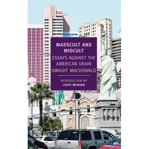 Masscult and Midcult: Essays Against the American Grain - Paperback