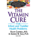 The Vitamin Cure for Infant and Toddler Health Problems - Paperback