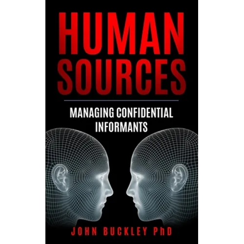 Human Sources: Managing Confidential Informants - Paperback