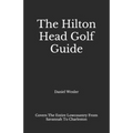 The Hilton Head Golf Guide - Paperback