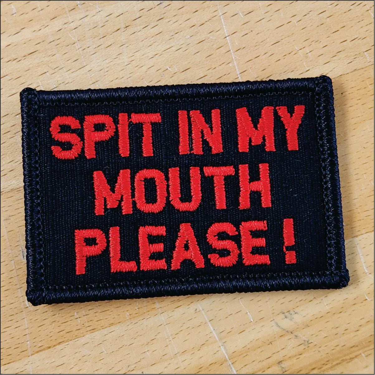 As Seen on Socials - Spit In My Mouth Please! - 2x3 Patch