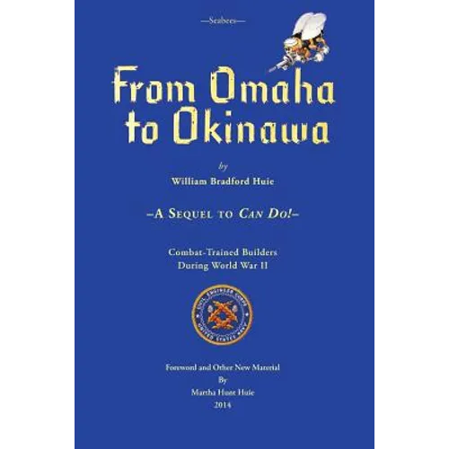 Seabees, From Omaha To Okinawa: A Sequel to Can Do!