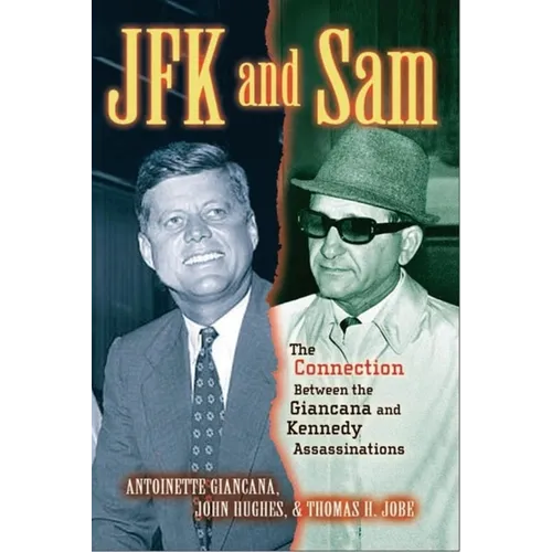 JFK and Sam: The Connection Between the Giancana and Kennedy Assassinations