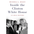Inside the Clinton White House: An Oral History - Hardcover