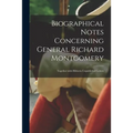 Biographical Notes Concerning General Richard Montgomery [microform]: Together With Hitherto Unpublished Letters