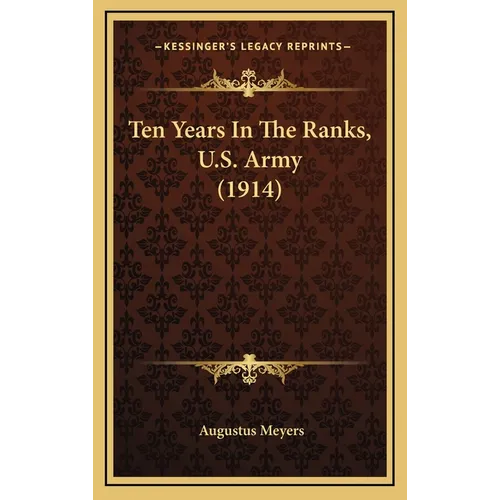 Ten Years In The Ranks, U.S. Army (1914) - Hardcover
