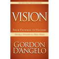 Vision: Your Pathway to Victory: Sharing a Direction to a Better Future - Paperback