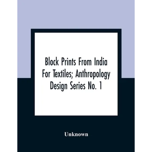 Block Prints From India For Textiles; Anthropology Design Series No. 1 - Paperback