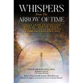 Whispers from the Arrow of Time: Essays from an Evolving Mind on How to Think about National Security in the Information Age