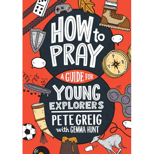 How to Pray: A Guide for Young Explorers - Paperback