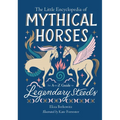 The Little Encyclopedia of Mythical Horses: An A-To-Z Guide to Legendary Steeds - Hardcover