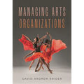 Managing Arts Organizations - Paperback