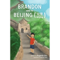 Brandon Goes to Beijing (Bĕijīng北京)