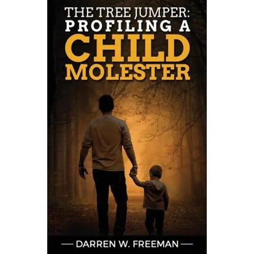 The Tree Jumper: Profiling A Child Molester