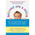 Beyond Ava & Aiden: The Enlightened Guide to Naming Your Baby - Paperback