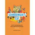 Schrödinger's Cat: Fifty Experiments That Revolutionized Physics - Hardcover