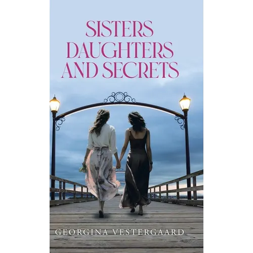 Sisters Daughters and Secrets - Hardcover