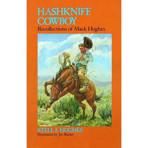 Hashknife Cowboy: Recollections of Mack Hughes