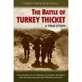 The Battle of Turkey Thicket: The Journeys of an Orphan, Altar Boy, Runaway, and Teenaged Soldier from Washington, D.C.
