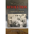 Waiting for the Revolution: A Montana Memoir - Paperback