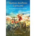 Mapping Asiatown Cleveland: Race and Redevelopment in the Rust Belt