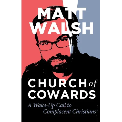 Church of Cowards: A Wake-Up Call to Complacent Christians - Paperback