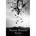 Present Moment Poetry - Paperback